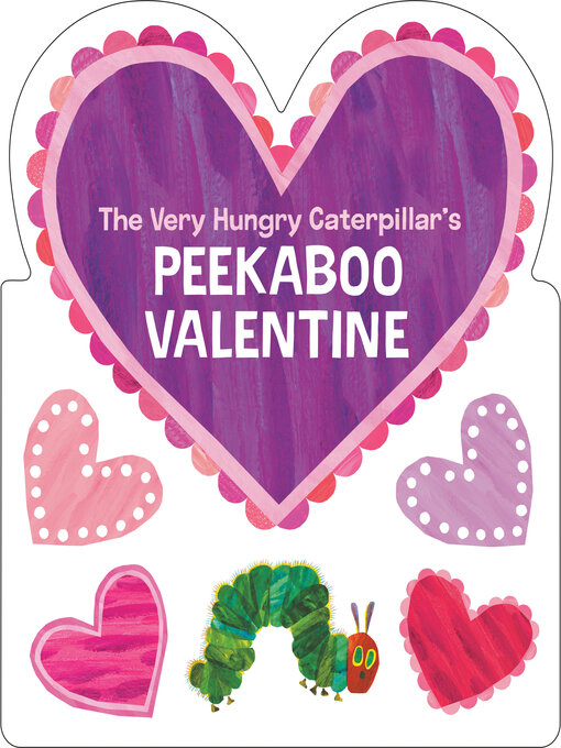 Title details for The Very Hungry Caterpillar's Peekaboo Valentine by Eric Carle - Wait list